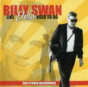 Billy Swan - Like Elvis Used To Do (1999)