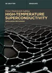 High-Temperature Superconductivity: Bipolaron Mechanism (De Gruyter Textbook)