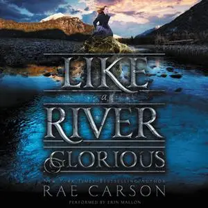«Like a River Glorious» by Rae Carson