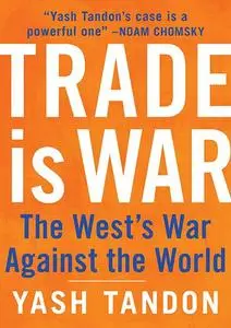 Trade is War: The West's War Against the World (repost)