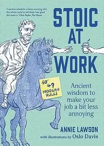 Stoic at Work: Ancient Wisdom to Make Your Job a Bit Less Annoying