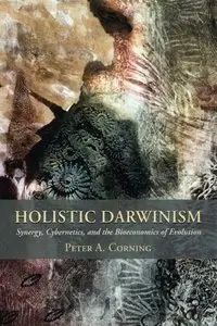 Holistic Darwinism: Synergy, Cybernetics, and the Bioeconomics of Evolution (repost)