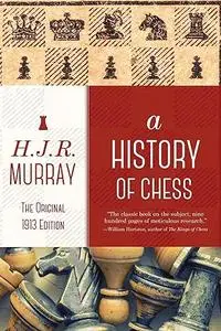 A History of Chess: The Original 1913 Edition (Repost)