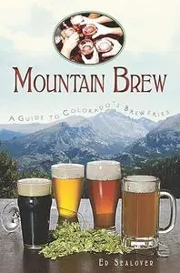 Mountain Brew: A Guide to Colorado's Breweries (American Palate)