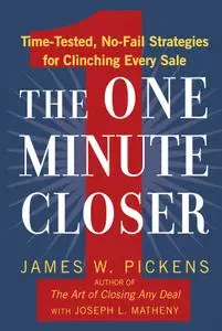 The One Minute Closer: Time-Tested, No-Fail Strategies for Clinching Every Sale