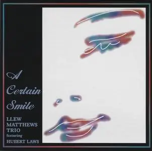 Llew Matthews Trio featuring Hubert Laws - A Certain Smile (1999) [Japanese Edition 2013]