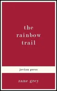 «The Rainbow Trail» by Zane Grey