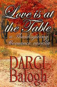 «Love is at the Table» by Darci Balogh