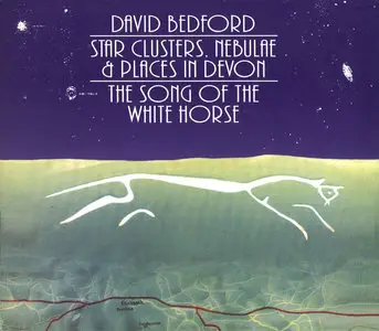 David Bedford - Star Clusters, Nebulae & Places In Devon / The Song Of The White Horse (1983)