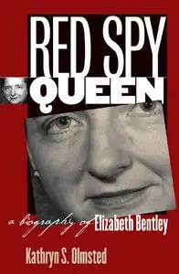 Kathryn S. Olmsted - Red Spy Queen: A Biography of Elizabeth Bentley