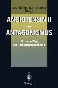 Angiotensin II — Antagonismus: Ein neuer Weg zur Hochdruckbehandlung