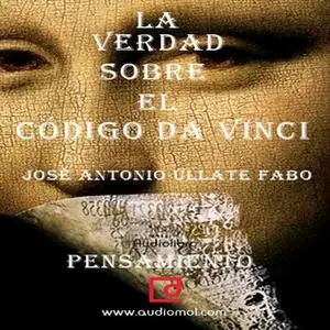 «La verdad sobre "El Código Da Vinci"» by José Antonio Ullate Fabo