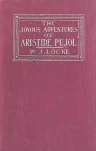 «The Joyous Adventures of Aristide Pujol» by William John Locke