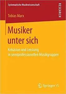 Musiker unter sich: Kohäsion und Leistung in semiprofessionellen Musikgruppen