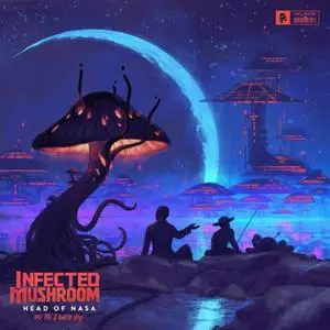 Infected Mushroom - Head of NASA and the 2 Amish Boys (2018)