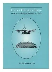 Under Heaven's Brow: Pre-Christian Religious Tradition in Chuuk (Memoirs of the American Philosophical Society)
