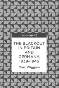 The Blackout in Britain and Germany, 1939–1945 (Repost)