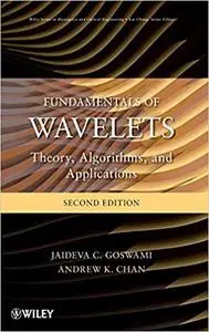 Fundamentals of Wavelets: Theory, Algorithms, and Applications