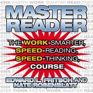 «Master Reader: The 4-Hour Speed-Reading, Speed-Thinking Course» by Edward L. Fritsch,Nate Rosenblatt