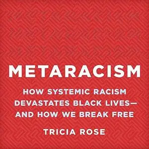 Metaracism: How Systemic Racism Devastates Black Lives—and How We Break Free [Audiobook]