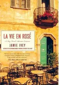 La La Vie en Rosé: A Very French Adventure Continues