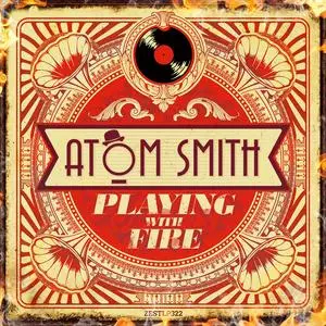Atom Smith - Playing with Fire (2024) [Official Digital Download 24/48]