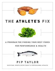 The Athlete's Fix: A Program for Finding Your Best Foods for Performance and Health