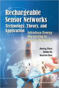 Rechargeable Sensor Networks: Technology, Theory, And Application - Introducing Energy Harvesting To Sensor Networks