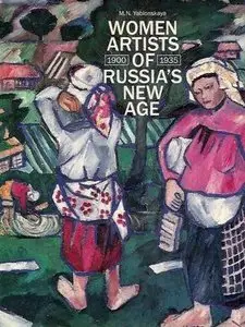 Women Artists of Russia's New Age, 1900-1935