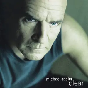 Michael Sadler - Clear (2004)