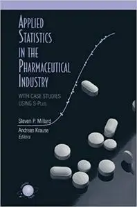 Applied Statistics in the Pharmaceutical Industry: With Case Studies Using S-Plus (Repost)