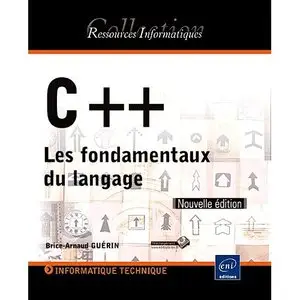 C++ - Les fondamentaux du langage (Nouvelle édition) + Files
