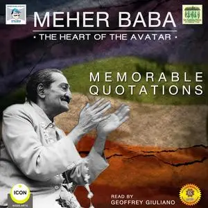 «Meher Baba the Heart of the Avatar - Memorable Quotations» by Geoffrey Giuliano