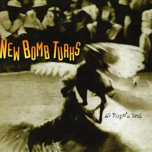 The New Bomb Turks - At Rope`s End (1998)