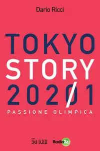 Dario Ricci - Tokyo story 2021. Passione olimpica