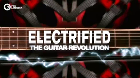 PBS - Electrified: The Guitar Revolution (2007)