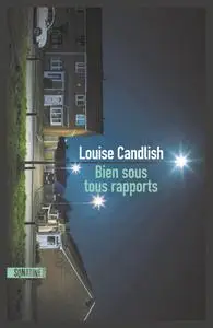 Bien sous tous rapports - Louise Candlish