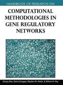 Handbook of Research on Computational Methodologies in Gene Regulatory Networks (Handbook of Research On...)