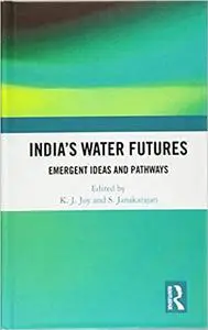 India’s Water Futures: Emergent Ideas and Pathways