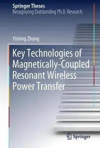 Key Technologies of Magnetically-Coupled Resonant Wireless Power Transfer