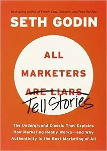 Seth Godin - All Marketers Are Liars: The Underground Classic That Explains How Marketing Really Works [Repost]