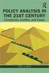 Policy Analysis in the Twenty-First Century: Complexity, Conflict, and Cases