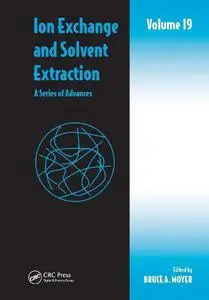 Ion Exchange and Solvent Extraction: A Series of Advances, Volume 19