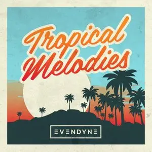 Evendyne - Tropical Melodies WAV MiDi