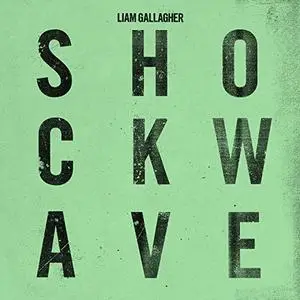 Liam Gallagher - Shockwave (2019) [Official Digital Download]