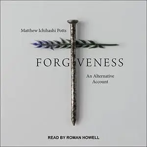 Forgiveness: An Alternative Account [Audiobook]