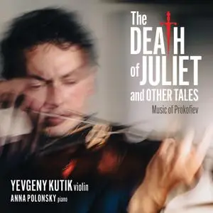 Yevgeny Kutik - The Death of Juliet and Other Tales - Music of Prokofiev (2021) [Official Digital Download 24/96]