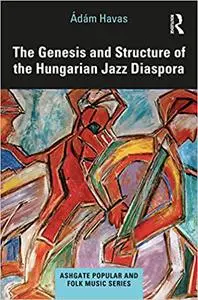 The Genesis and Structure of the Hungarian Jazz Diaspora