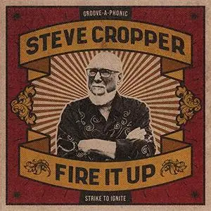 Steve Cropper - Fire It Up (2021) [Official Digital Download]