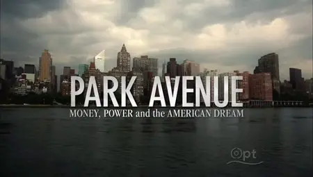 PBS Independent Lens - Park Avenue: Money Power and the American Dream (2012)